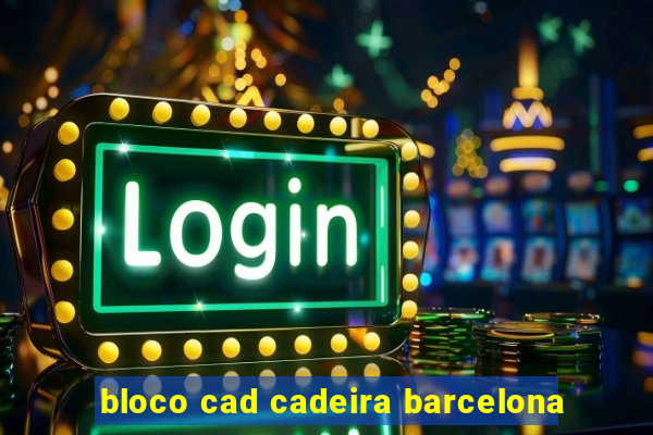 bloco cad cadeira barcelona